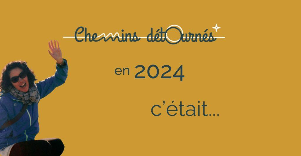 Chemins détournés en 2024, c'était...